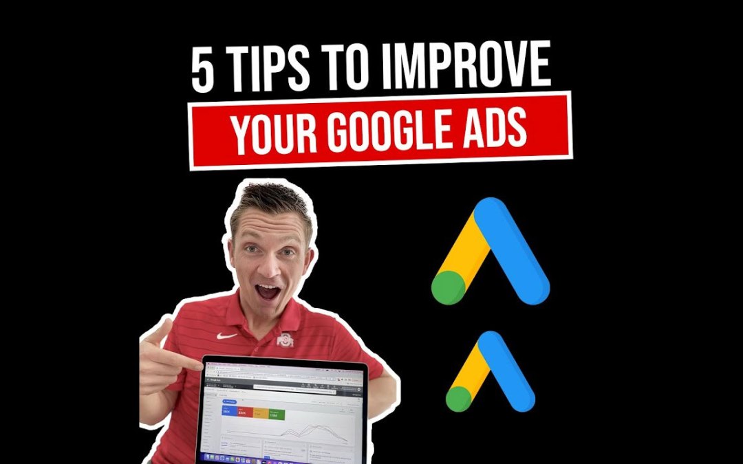 Improve Your Google Search Ads With These 5 Tips