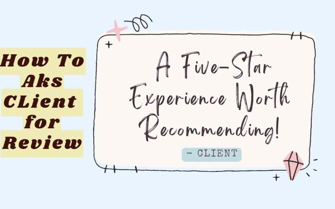 Techniques for Seeking Client Reviews: A Comprehensive Guide to Authentic Testimonial Collection