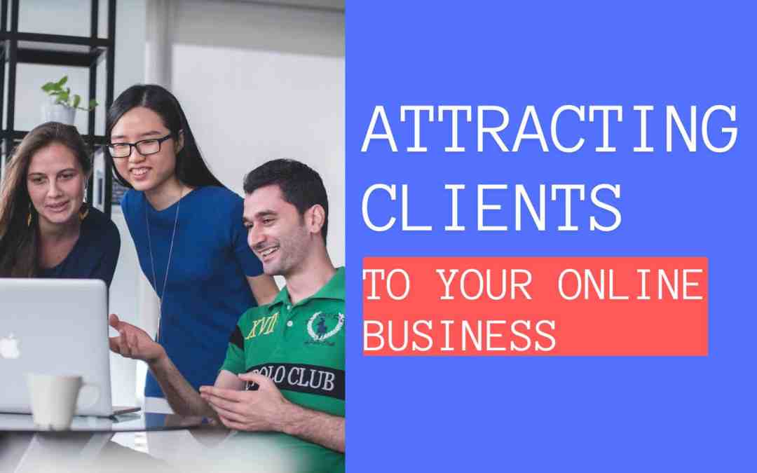 Unlocking Success: Strategies for Attracting Clients to Your Online Business